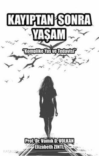 Kayıptan Sonra Yaşam; "Komplike Yas ve Tedavisi"