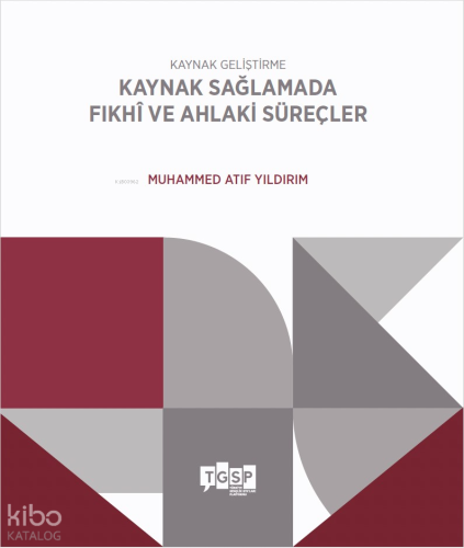 Kaynak Geliştirme - Kaynak Sağlamada Fıkhî ve Ahlaki Süreçler