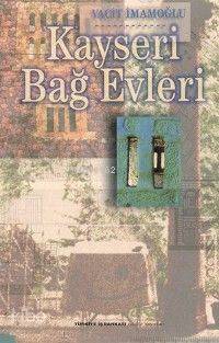 Kayseri Bağ Evleri