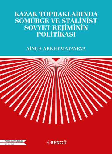 Kazak Topraklarında Sömürge Ve Stalinist Sovyet Rejiminin Politikası