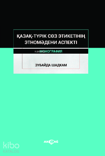 Kazak-Turik Söz Etiketinin Etno Medeni Aspekti - Kitapiks.com