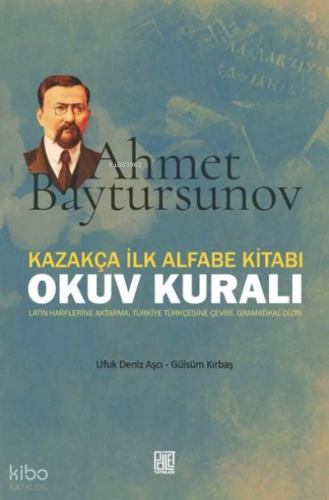 Kazakça İlk Alfabe Kitabı: Okuv Kuralı - Ahmet Baytursunov