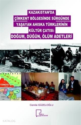 Kazakistan'da Çimkent Bölgesinde Sürgünde Yaşayan Ahıska Türklerinin Kültür Çatısı; Doğum, Düğün, Ölüm Adetleri