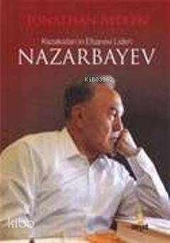 Kazakistan'ın Efsanevi Lideri Nazarbayev