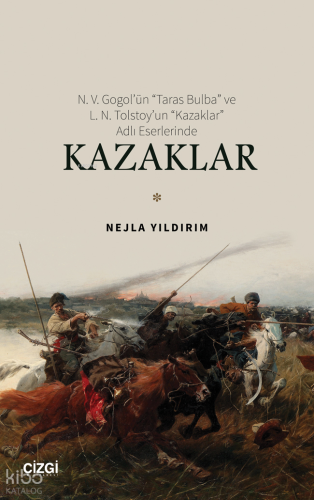 Kazaklar;N. V. Gogol’ün “Taras Bulba” ve L. N. Tolstoy’un “Kazaklar” Adlı Eserinde