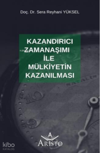 Kazandırıcı Zamanaşımı İle Mülkiyetin Kazanılması