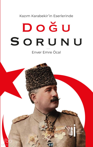 Kazım Karabekir’in Eserlerinde Doğu Sorunu