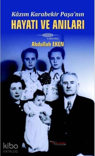 Kazım Karabekir Paşa'nın Hayatı ve Anıları