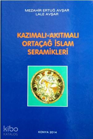 Kazımalı – Akıtmalı Ortaçağ İslam Seramikleri