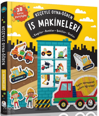 Keçeyle Oyna - Öğren İş Makineleri (Ciltli)