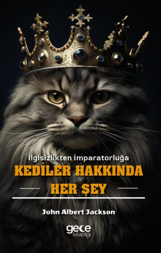 Kediler Hakkında Her Şey;İlgisizlikten İmparatorluğu
