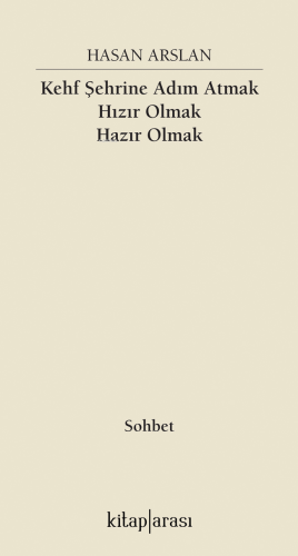 Kehf Şehrine Adım Atmak Hızır Olmak Hazır Olmak