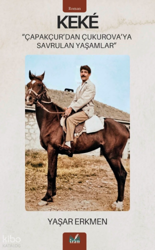 Keke;Çapakçur’dan Çukurova’ya Savrulan Yaşamlar