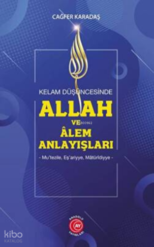 Kelam Düşüncesinde Allah Ve Alem Anlayışları