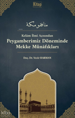 Kelam İlmi Açısından Peygamberimiz Döneminde Mekke Münâfıkları