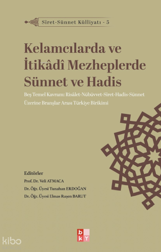 Kelamcılarda ve İtikâdî Mezheplerde Sünnet ve Hadis;Siret-Sünnet Külliyatı - 5