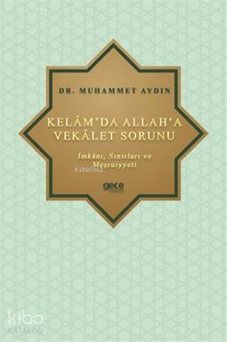 Kelâm'da Allah'a Vekâlet Sorunu; İmkânı, Sınırları ve Meşrûiyyeti