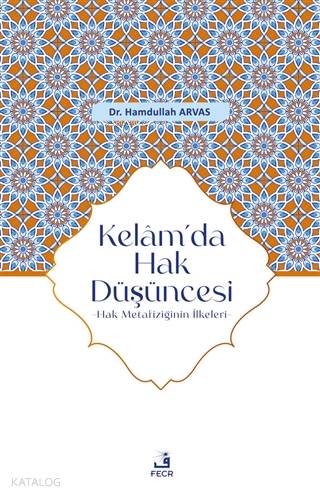 Kelam'da Hak Düşüncesi; Hak Metafiziğinin İlkeleri