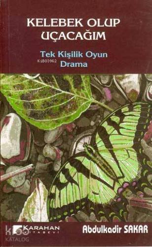 Kelebek Olup Uçacağım; Tek Kişilik Oyun Drama