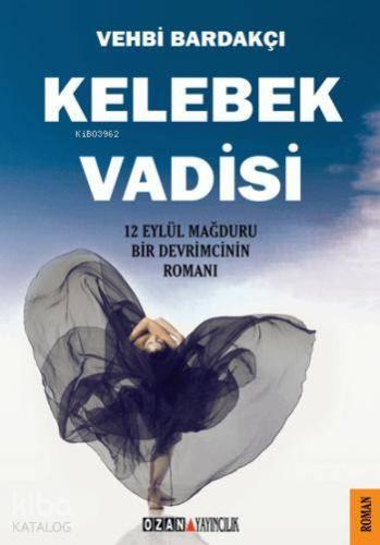Kelebek Vadisi; 12 Eylül Mağduru Bir Devrimcinin Romanı - Kitapiks.com