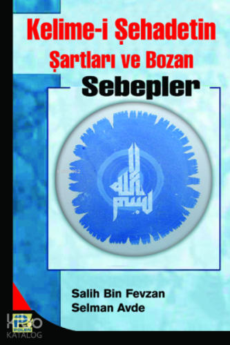 Kelime-i Şehadetin Şartları ve Bozan Sebepler - Kitapiks.com