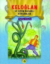 Keloğlan Yaşıyor Başını Kaşıyor; (keloğlan Masalları 2) - Kitapiks.com
