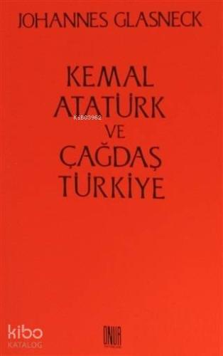 Kemal Atatürk ve Çağdaş Türkiye