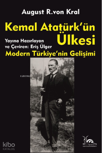 Kemal Atatürk'ün Ülkesi;Modern Türkiye'nin Gelişimi