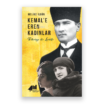 Kemal’e Eren Kadınlar- Fikriye İle Latife