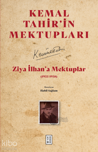 Kemal Tahir'in Mektupları - Ziya İlhan’a Mektuplar - Kitapiks.com