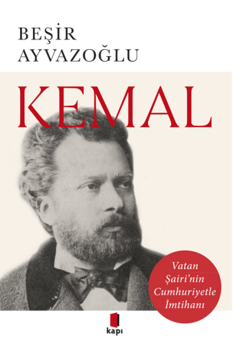Kemal;Vatan Şairi'nin Cumhuriyetle İmtihanı - Kitapiks.com