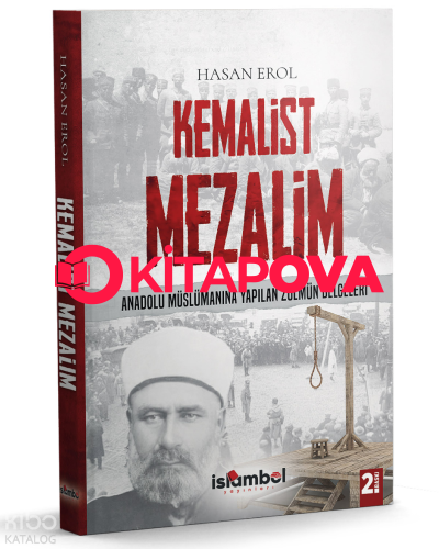 Kemalist Mezalim ;Anadolu Müslümanına Yapılan Zulmün Belgeleri