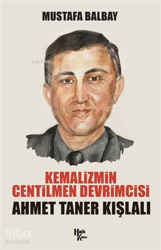 Kemalizmin Centilmen Devrimcisi Ahmet Taner Kışlalı