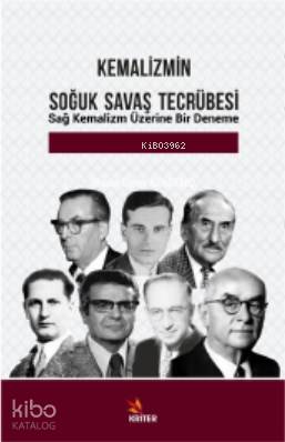 Kemalizmin Soğuk Savaş Tecrübesi; Sağ Kemalizm Üzerine Bir Deneme