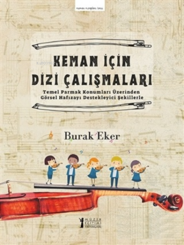 Keman İçin Dizi Çalışmaları;Temel Parmak Konumları Üzerinden Görsel Hafızayı Destekleyici Şekillerle