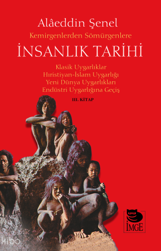 Kemirgenlerden Sömürgenlere İnsanlık Tarihi III. Kitap;Klasik Uygarlıklar, Hıristiyan-İslam Uygarlığı, Yeni Dünya Uygarlıkları, Endüstri Uygarlığına Geçiş
