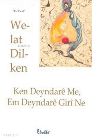Ken Deyndare Me, Em Deyndare Giri Ne