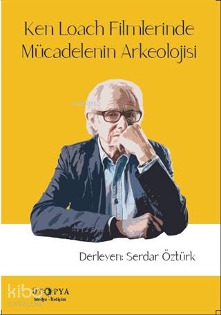 Ken Loach Filmlerinde Mücadelenin Arkeolojisi