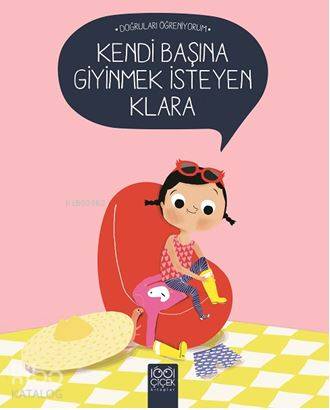 Kendi Başına Giyinmek İsteyen Klara - Doğruları Öğreniyorum