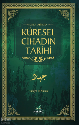 Kendi Dilinden Küresel Cihadın Tarihi (Ciltli)