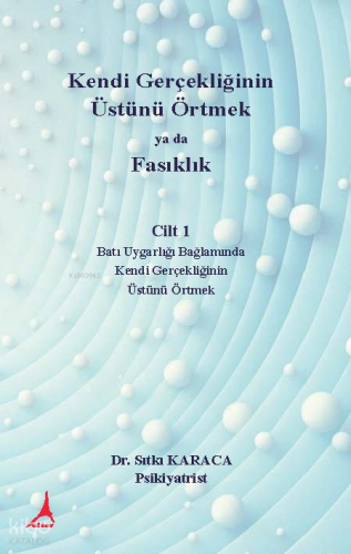 Kendi Gerçekliğinin Üstünü Örtmek ya da Fasıklık;1.Cilt Batı Uygarlığı