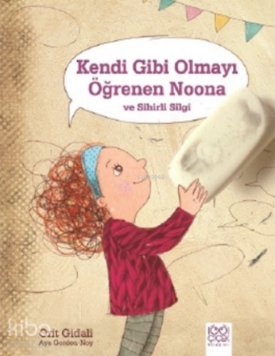 Kendi Gibi Olmayı Öğrenen Noona ve Sihirli Silgi - Kitapiks.com