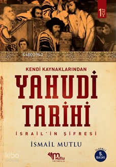 Kendi Kaynaklarından Yahudi Tarihi 1. Cilt ;İsrailin Şifresi