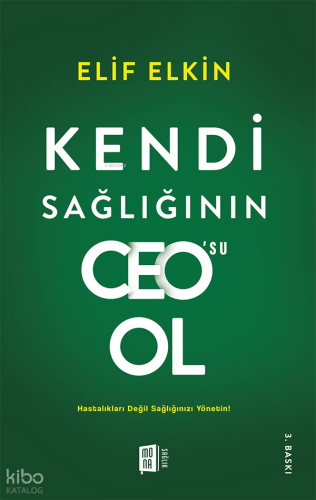 Kendi Sağlığının CEO’su Ol;Hastalıkları Değil Sağlığınızı Yönetin!