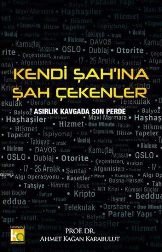 Kendi Şah'ına Şah Çekenler; Asırlık Kavgada Son Perde