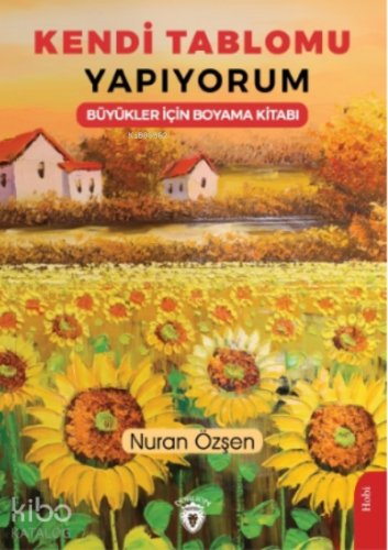 Kendi Tablomu Yapıyorum Büyükler İçin Boyama Kitabı