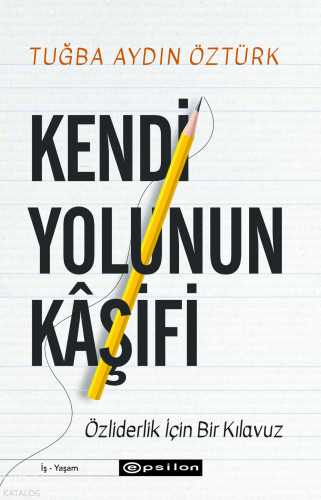 Kendi Yolunun Kâşifi;Özliderlik İçin Bir Klavuz