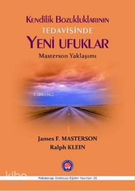 Kendilik Bozukluklarının Tedavisinde Yeni Ufuklar; Masterson Yaklaşımı