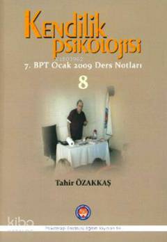 Kendilik Psikolojisi 8; 7. BPT Ocak 2009 Ders Notları