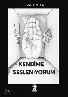Kendime Sesleniyorum